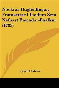 Nockrar Hugleidingar, Framsettar I Liodum Sem Nefnast Bwnadar-Baalkur (1783)