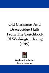 Old Christmas And Bracebridge Hall