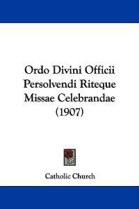 Ordo Divini Officii Persolvendi Riteque Missae Celebrandae