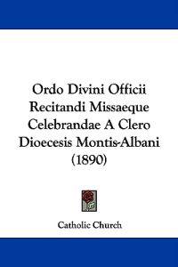 Ordo Divini Officii Recitandi Missaeque Celebrandae A Clero Dioecesis Montis-Albani (1890)