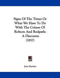 Signs Of The Times Or What We Have To Do With The Crimes Of Robson And Redpath