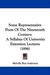 Some Representative Poets Of The Nineteenth Century
