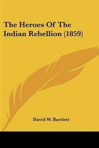 Heroes Of The Indian Rebellion (1859)