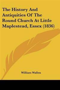 History And Antiquities Of The Round Church At Little Maplestead, Essex (1836)