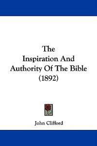 The Inspiration And Authority Of The Bible (1892)