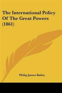The International Policy Of The Great Powers (1861)