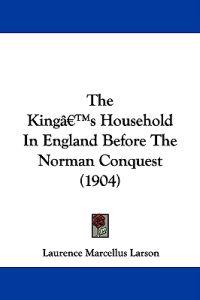 The King's Household in England Before the Norman Conquest