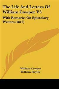 The Life And Letters Of William Cowper V3