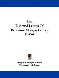 The Life and Letters of Benjamin Morgan Palmer