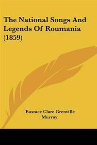 National Songs And Legends Of Roumania (1859)
