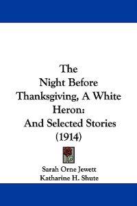 The Night Before Thanksgiving, A White Heron