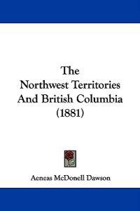 The Northwest Territories and British Columbia