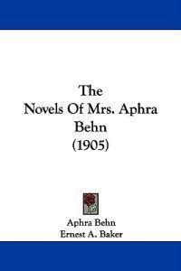 The Novels Of Mrs. Aphra Behn (1905)