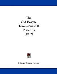 The Old Basque Tombstones of Placentia