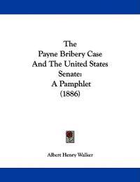 The Payne Bribery Case and the United States Senate