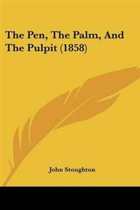 The Pen, The Palm, And The Pulpit (1858)