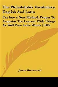 The Philadelphia Vocabulary, English And Latin
