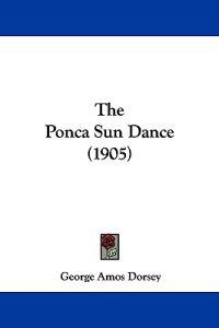 The Ponca Sun Dance (1905)