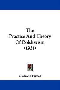 Bokomslag för "The Practice and Theory of Bolshevism"