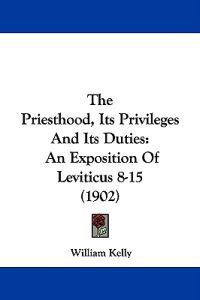 The Priesthood, Its Privileges And Its Duties