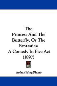 The Princess and the Butterfly, or the Fantastics
