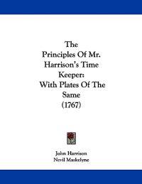 The Principles Of Mr. Harrison's Time Keeper