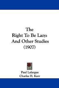 The Right to Be Lazy
