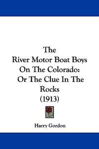 The River Motor Boat Boys On The Colorado