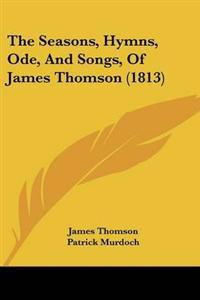 Bokomslag för "Seasons, Hymns, Ode, And Songs, Of James Thomson (1813)"