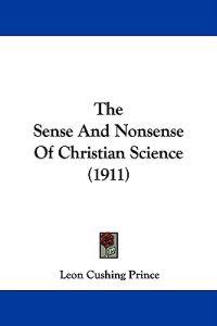 The Sense And Nonsense Of Christian Science (1911)