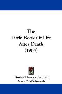 The Little Book of Life After Death