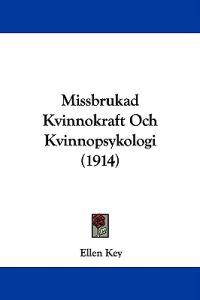 Bokomslag för "Missbrukad Kvinnokraft Och Kvinnopsykologi"