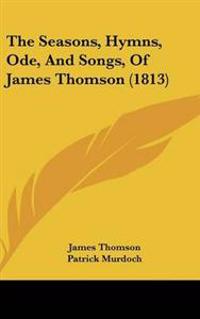 Seasons, Hymns, Ode, And Songs, Of James Thomson (1813)