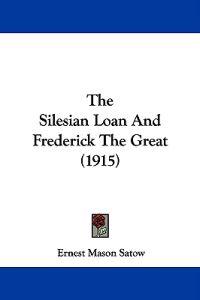 The Silesian Loan and Frederick the Great