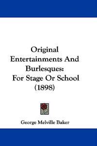 Original Entertainments And Burlesques