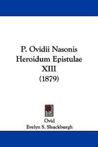 Ovid: P. Ovidii Nasonis Heroidum Epistulae XIII (1879)