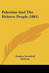 Palestine And The Hebrew People (1861)