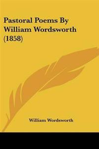 Pastoral Poems By William Wordsworth (1858)