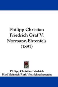 Philipp Christian Friedrich Graf V. Normann-ehrenfels