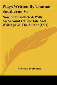 Plays Written By Thomas Southerne V3