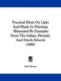 Practical Hints On Light And Shade In Painting