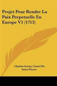Projet Pour Rendre La Paix Perpetuelle En Europe