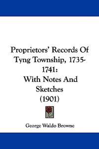 Proprietors' Records Of Tyng Township, 1735-1741