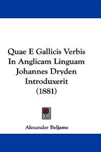 Quae E Gallicis Verbis in Anglicam Linguam Johannes Dryden Introduxerit