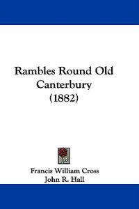 Rambles Round Old Canterbury (1882)