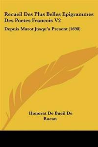 Recueil Des Plus Belles Epigrammes Des Poetes Francois V2