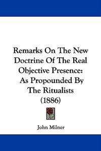 Remarks on the New Doctrine of the Real Objective Presence
