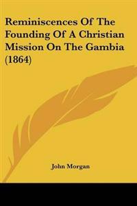 Reminiscences Of The Founding Of A Christian Mission On The Gambia (1864)