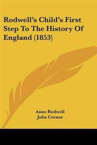 Rodwell's Child's First Step To The History Of England (1853)