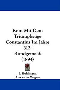 Rom Mit Dem Triumphzuge Constantins Im Jahre 312